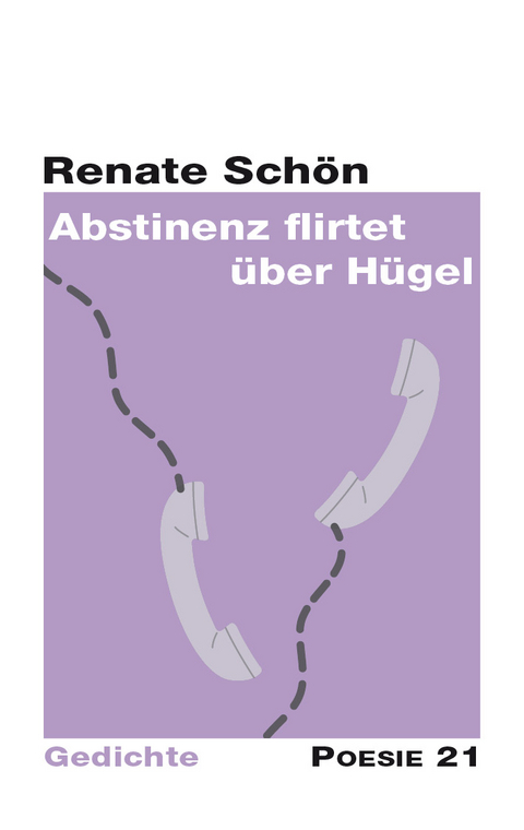 Abstinenz flirtet &uuml;ber H&uuml;gel - Renate Sch&ouml;n