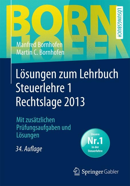 L&ouml;sungen zum Lehrbuch Steuerlehre 1 Rechtslage 2013 - Manfred Bornhofen, Martin C. Bornhofen