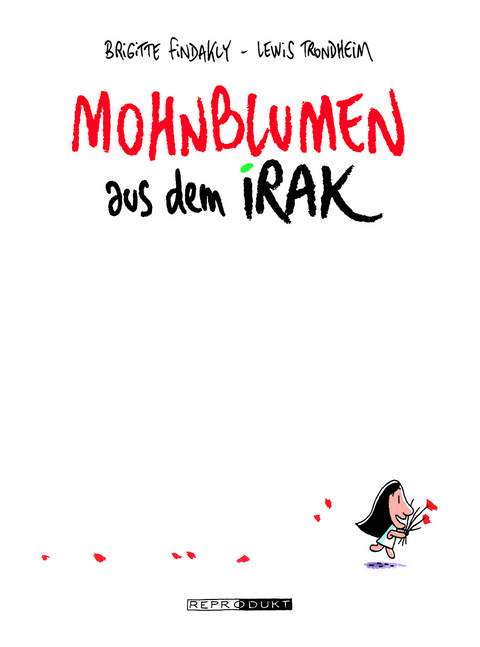 Mohnblumen aus dem Irak - Brigitte Findakly, Lewis Trondheim
