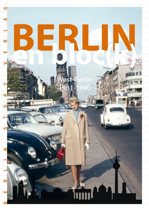 Berlin en bloc(k) &ndash; West-Berlin 1961-1990 - 