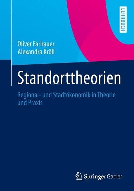Standorttheorien - Oliver Farhauer, Alexandra Kr&ouml;ll