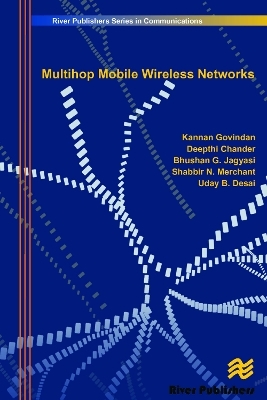 Multihop Mobile Wireless Networks - Kannan Govindan, Deepthi Chander, Bhushan G. Jagyasi