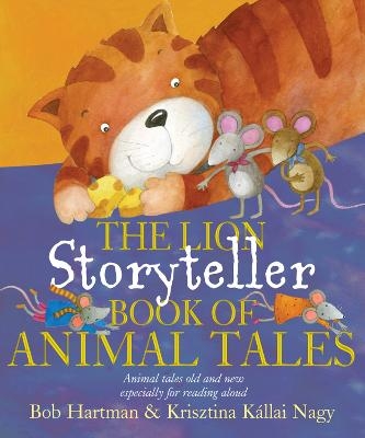 The Lion Storyteller Book of Animal Tales - Bob Hartman