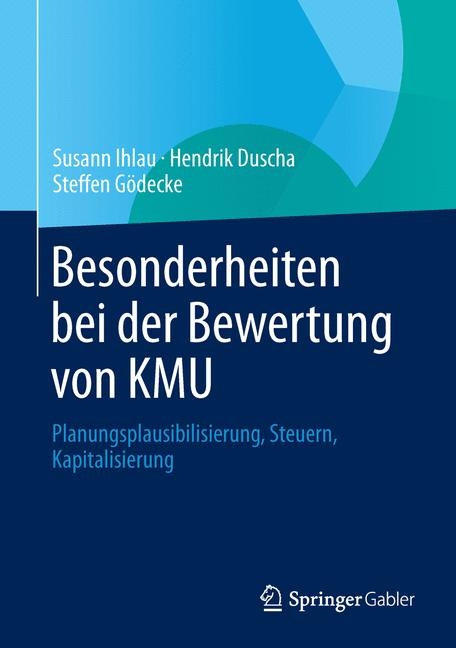 Besonderheiten bei der Bewertung von KMU - Susann Ihlau, Hendrik Duscha, Steffen G&ouml;decke