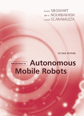 Introduction to Autonomous Mobile Robots - Roland Siegwart, Illah Reza Nourbakhsh, Davide Scaramuzza
