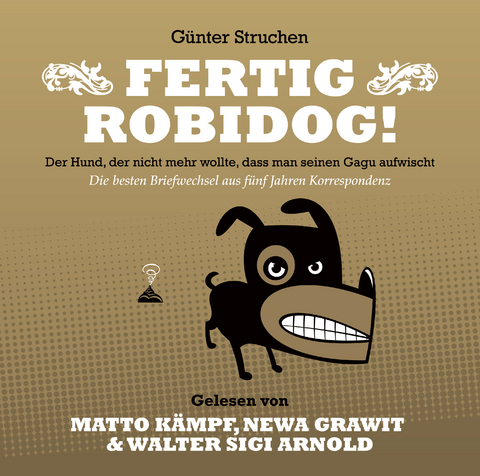Fertig Robidog! – Das Hörbuch - Günter Struchen