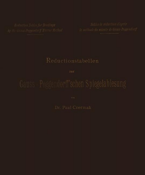 Reductionstabellen zur Gauss-Poggendorff&rsquo;schen Spiegelablesung - Paul Czermak
