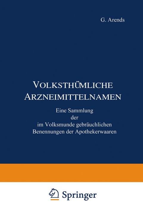 Volksth&uuml;mliche Arzneimittelnamen - J. Holfert, G. Arends