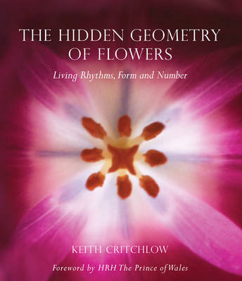 The Hidden Geometry of Flowers - Keith Critchlow
