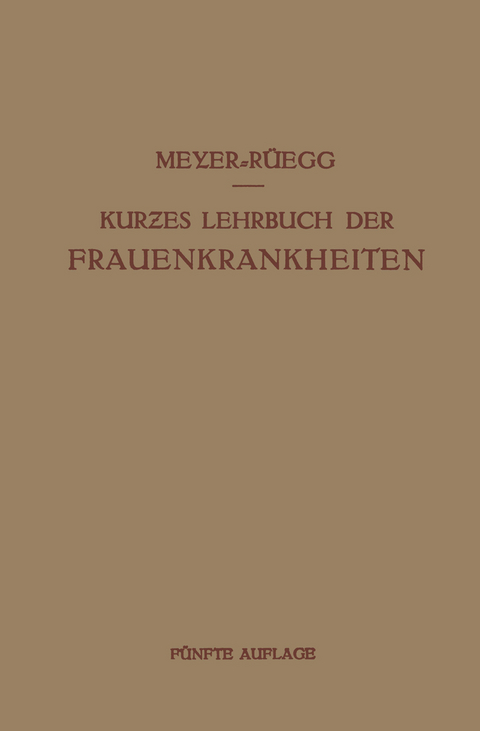 Kurzes Lehrbuch der Frauenkrankheiten - Hans Meyer-R&uuml;egg