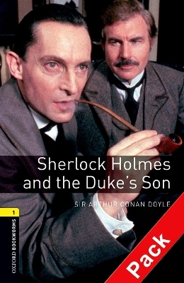 Oxford Bookworms Library: Level 1:: Sherlock Holmes and the Duke's Son audio CD pack