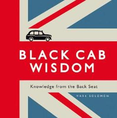 Black Cab Wisdom - Mark Solomon