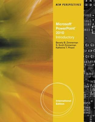 New Perspectives on Microsoft&reg; PowerPoint&reg; 2010, Introductory, International Edition - Beverly Zimmerman, S. Scott Zimmerman