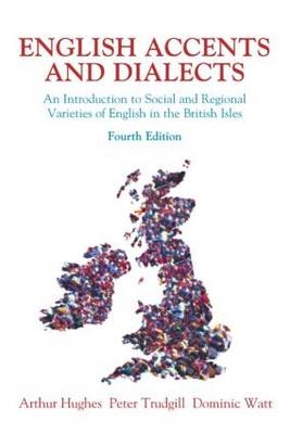 English Accents and Dialects 4th Edition - Peter Trudgill, Arthur Hughes, Dominic Watt