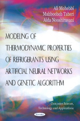 Modeling of Thermodynamic Properties of Refrigerants Using Artifical Neural Networks & Genetic Algorithm - Ali Mohebbi, Mahboobeh Taheri, Aida Nooshiravani