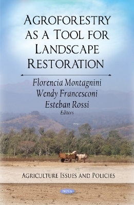 Agroforestry as a Tool for Landscape Restoration - Florencia Montagnini, Wendy Francesconi, Esteban Rossi