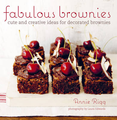 Fabulous Brownies - Annie Rigg