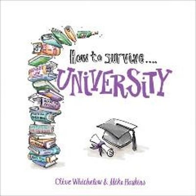 How to Survive University - Clive Whichelow, Mike Haskins
