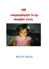 100 Commandments to My Daughter Larin -  Mustafa Kayyali