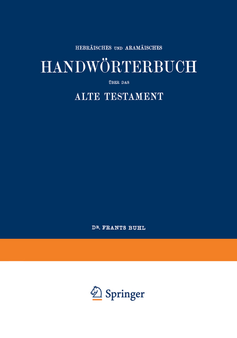 Wilhelm Gesenius&rsquo; Hebr&auml;isches und Aram&auml;isches Handw&ouml;rterbuch &uuml;ber das Alte Testament - Wilhelm Gesenius, Frants Buhl