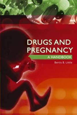 Drugs and Pregnancy - Bertis Little