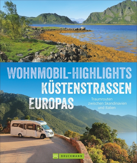 Wohnmobil-Highlights K&uuml;stenstra&szlig;en Europas - Michael Moll, Rainer D. Kr&ouml;ll, Claus G. Keidel, Torsten Berning, Hans Zaglitsch, Thomas Cernak, Petra Lupp, Charlotte von Schelling