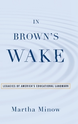 In Brown's Wake - Martha Minow