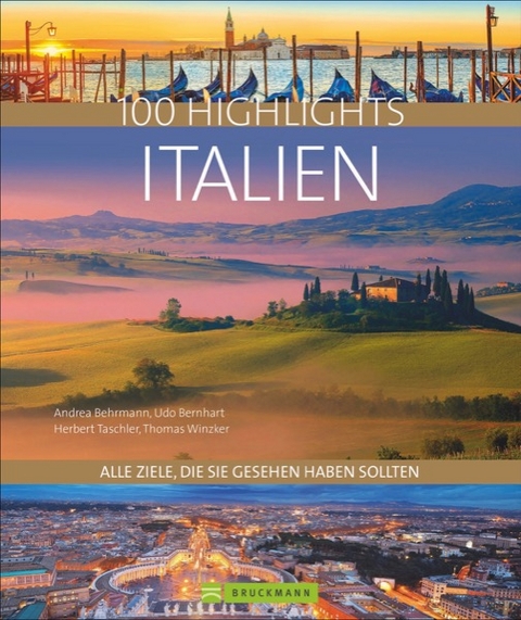 100 Highlights Italien - Hans G&uuml;nther Meurer, Dagmar Kluthe, Julia Lorenzer, Fabian Marcher, Julia Landgrebe, Nana Claudia Nenzel, Thomas Migge, Udo Bernhart, Herbert Taschler, Eugen E. H&uuml;sler, Manfred Kostner, Andrea Behrmann, Paolo Succu, Thomas Winzker