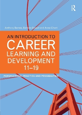 An Introduction to Career Learning & Development 11-19 - Anthony Barnes, Barbara Bassot, Anne Chant