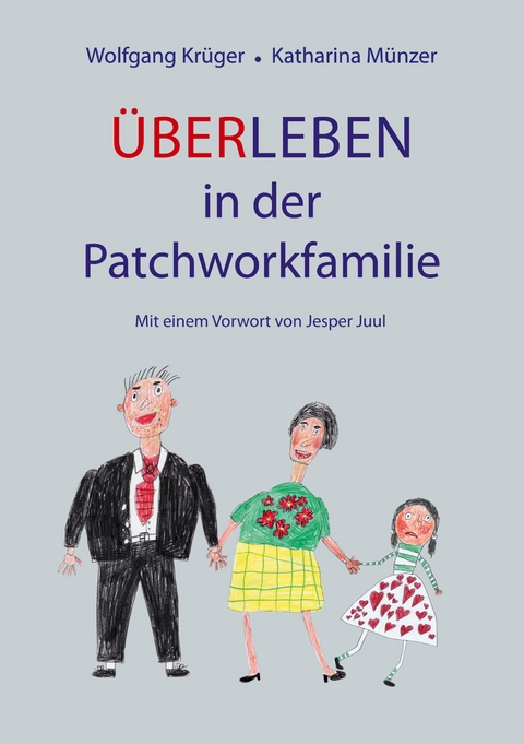 &Uuml;ber-Leben in der Patchworkfamilie - Wolfgang Kr&uuml;ger, Katharina M&uuml;nzer