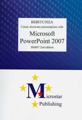 Create Electronic Presentations with PowerPoint 2007 2nd Edition BSBITU302A