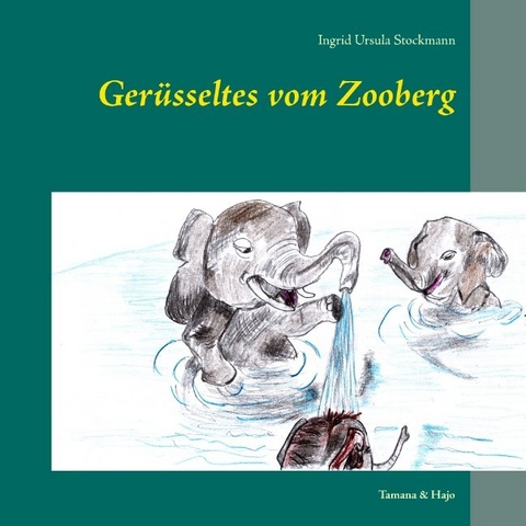 Ger&uuml;sseltes vom Zooberg - Ingrid Ursula Stockmann