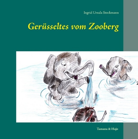 Ger&uuml;sseltes vom Zooberg - Ingrid Ursula Stockmann