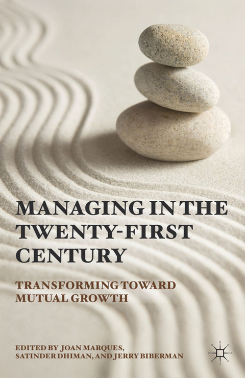 Managing in the Twenty-first Century - Joan Marques, Satinder Dhiman, Jerry Biberman