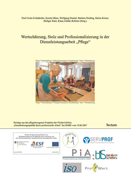 Wertsch&auml;tzung, Stolz und Professionalisierung in der Dienstleistungsarbeit "Pflege" - Paul Fuchs-Frohnhofen