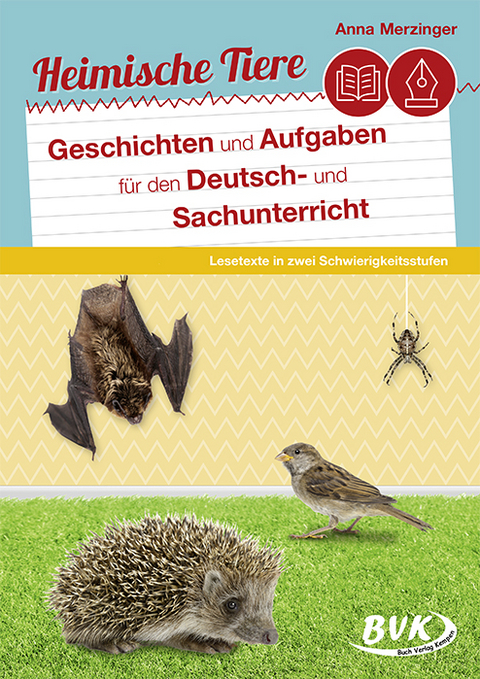 Heimische Tiere &ndash; Geschichten und Aufgaben f&uuml;r den Deutsch- und Sachunterricht - Anna Merzinger