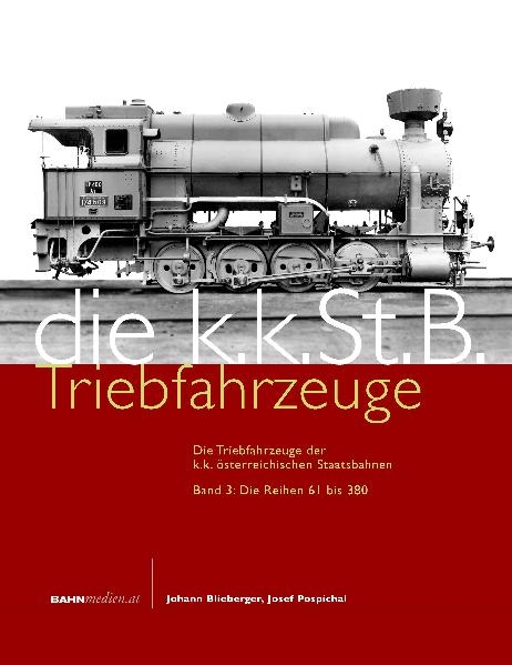 Die Triebfahrzeuge der k.k. &ouml;sterreichischen Staatsbahnen - Johann Blieberger, Josef Pospichal