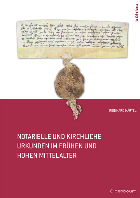 Notarielle und kirchliche Urkunden im fr&uuml;hen und hohen Mittelalter - Reinhard H&auml;rtel