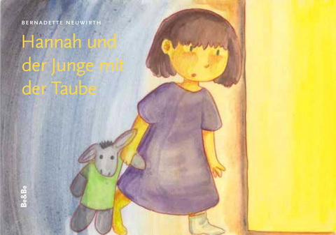 Hannah und der Junge mit der Taube - Bernadette Neuwirth