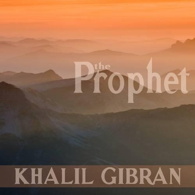 The Prophet - Kahlil Gibran