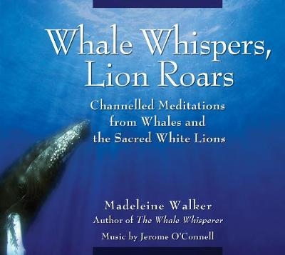Whale Whispers, Lion Roars - Madeleine Walker