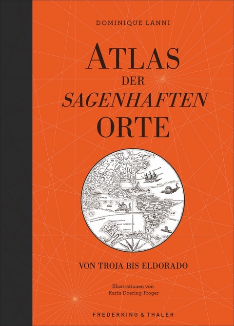 Atlas der sagenhaften Orte - Dominique Lanni