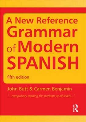 A New Reference Grammar of Modern Spanish - John Butt, Carmen Benjamin