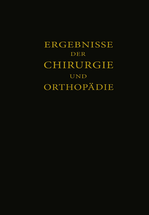 Ergebnisse der Chirurgie und Orthop&auml;die - Erwin Payr, Hermann K&uuml;ttner, Martin Kirschner