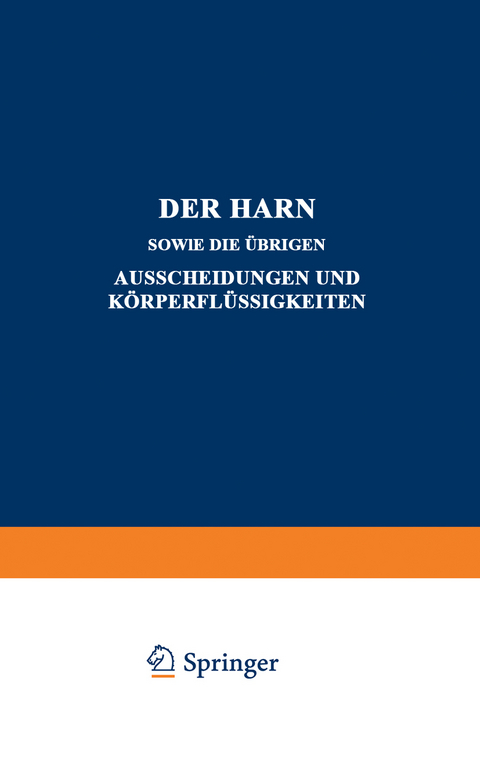 Der Harn sowie die &uuml;brigen Ausscheidungen und K&ouml;rperfl&uuml;ssigkeiten - A. Albu, C. Anderson, I. Bang, F. Bottazzi, W. Caspari, S. Fr&auml;nkel, Fr. Koppelsr&ouml;der, L. Halberstaedter, A. Heffter, M. Jakoby, A. Loewy, P. Mayer, J. Morgenroth, C. Neuberg, A. Pappenheim