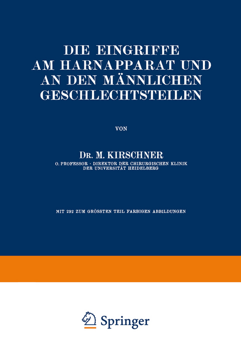 Die Eingriffe am Harnapparat und an den M&auml;nnlichen Geschlechtsteilen - M. Kirschner