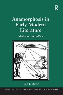 Anamorphosis in Early Modern Literature - Jen E. Boyle
