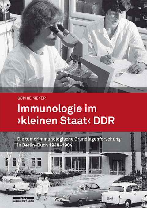 Immunologie im &raquo;kleinen Staat&laquo; DDR - Sophie Meyer