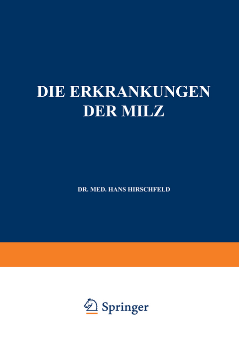 Die Erkrankungen der Milz. Die Hepato-Lienalen Erkrankungen. Die Operationen an der Milz bei den Hepato-Lien Alen Erkrankungen - Hans Hirschfeld