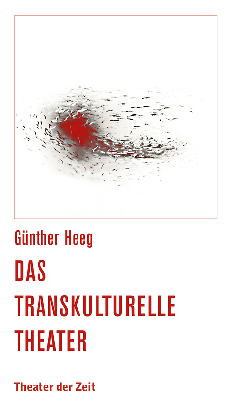 Das transkulturelle Theater - G&uuml;nther Heeg
